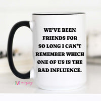 Funny Best Friend Coffee Mug | Bad Influence Gift