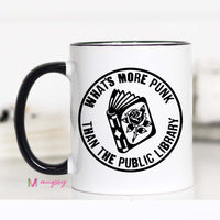 What's More Punk Than the Public Library Funny Book Mug