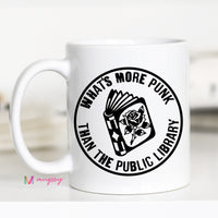 What's More Punk Than the Public Library Funny Book Mug