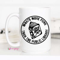 What's More Punk Than the Public Library Funny Book Mug