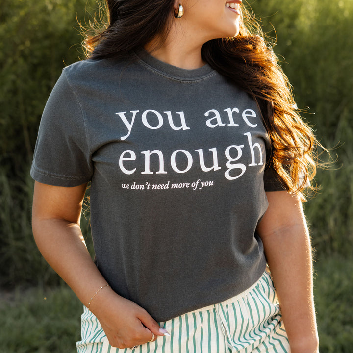 Graphic t-shirt that says 'You are enough. We don’t need more of you' – sarcastic funny tee for introverts

