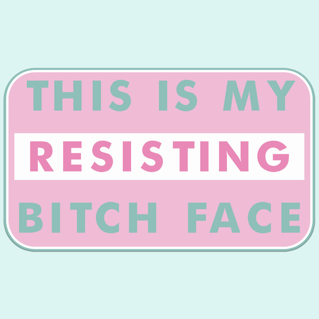resisting bitch face sticker