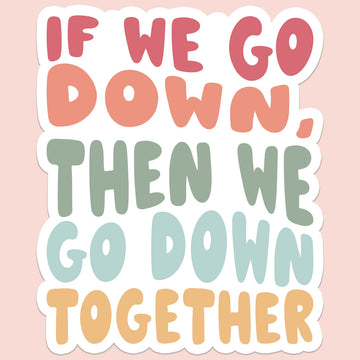 if we go down sticker