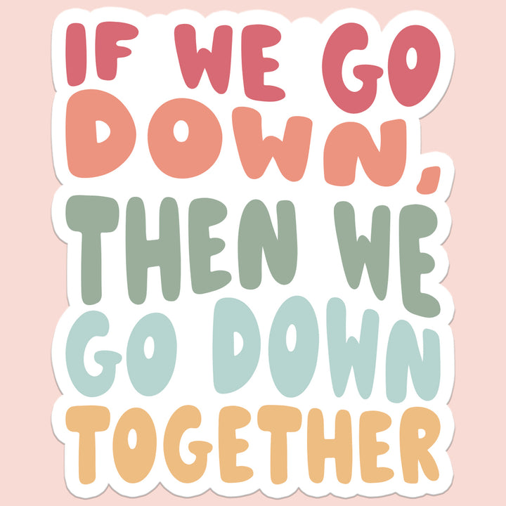 if we go down sticker