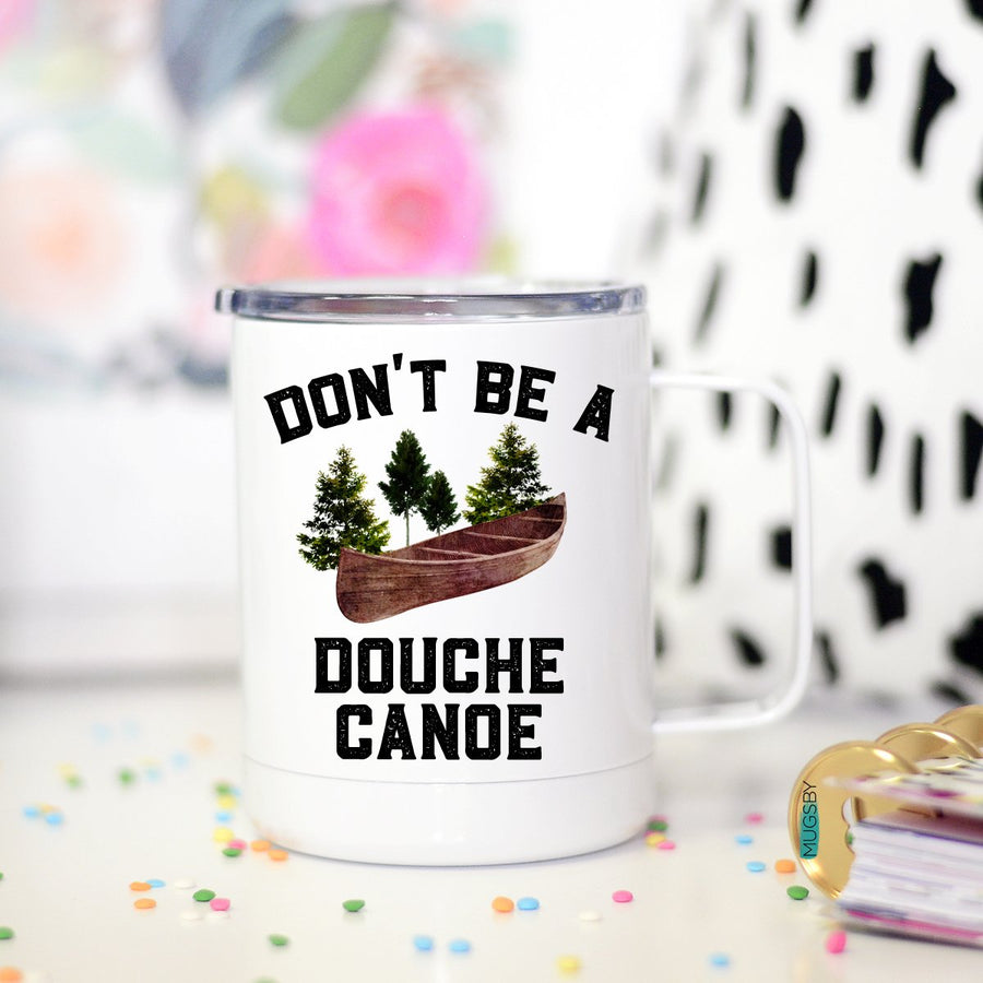 Don't Be a Douche Canoe Travel Mug