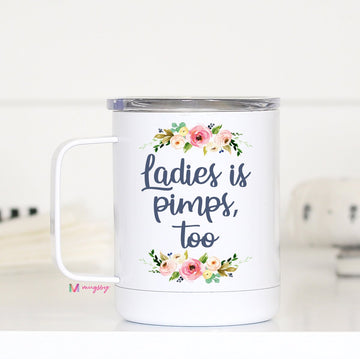 Ladies is pimps too Travel Cup