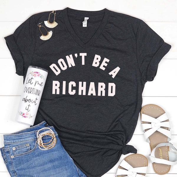 don't be a richard shirt