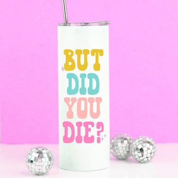 But Did You Die Funny Tall Travel Cup