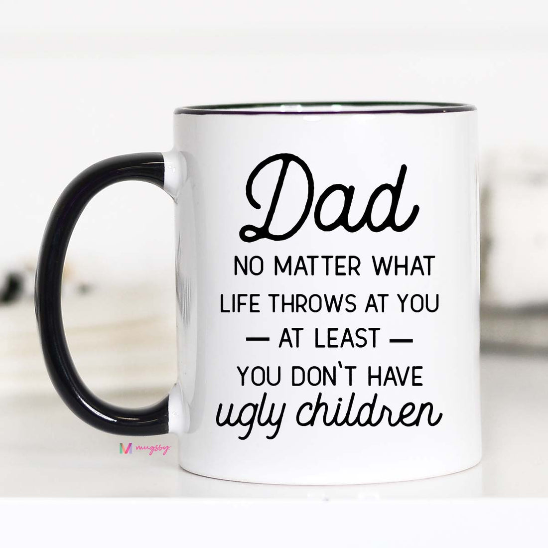 Dad no Matter What Life Throws at you Mug, Funny Father&