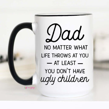 Dad no Matter What Life Throws at you Mug, Funny Father's Day Mug, CM