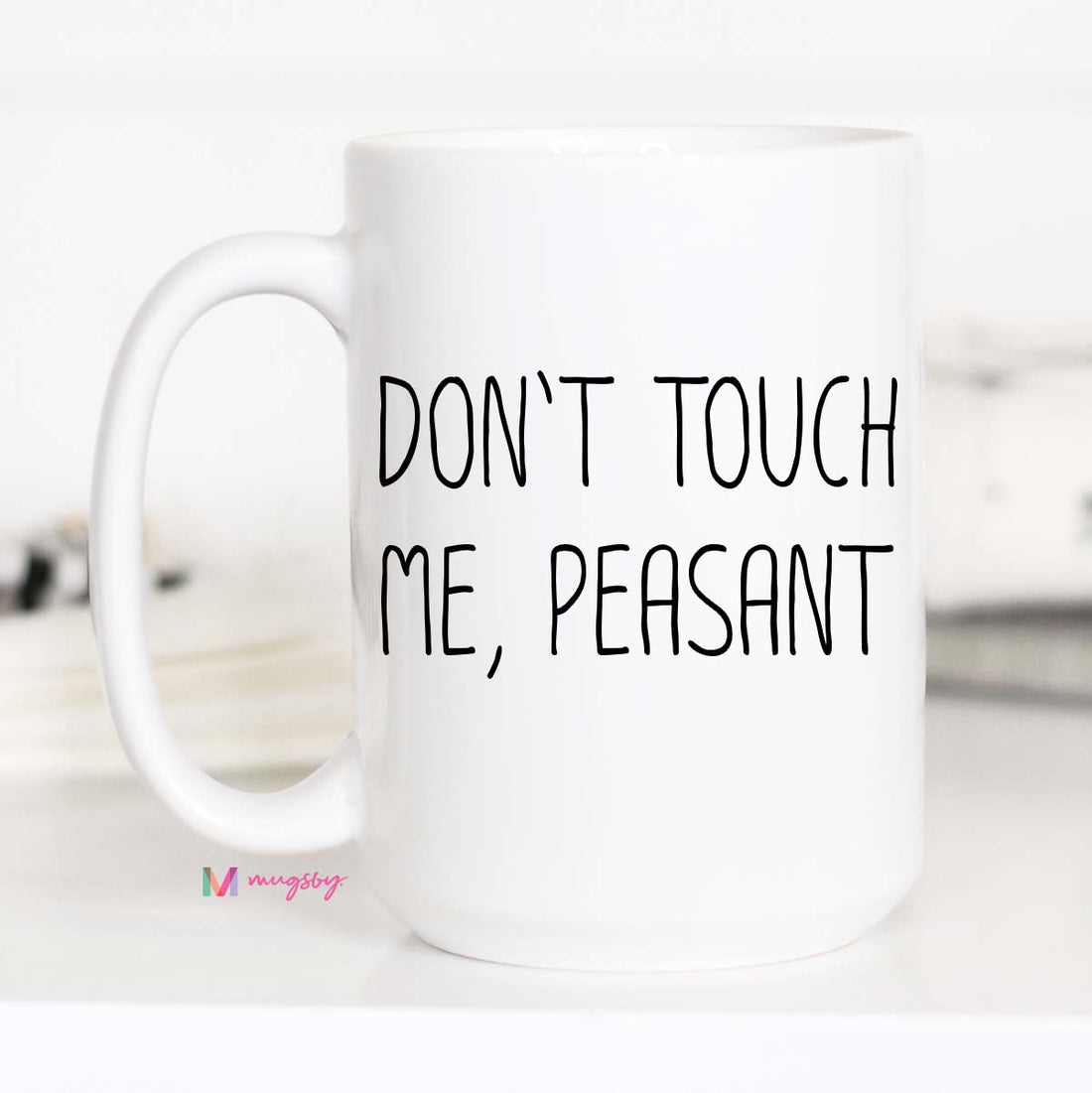 dont touch me peasant mug