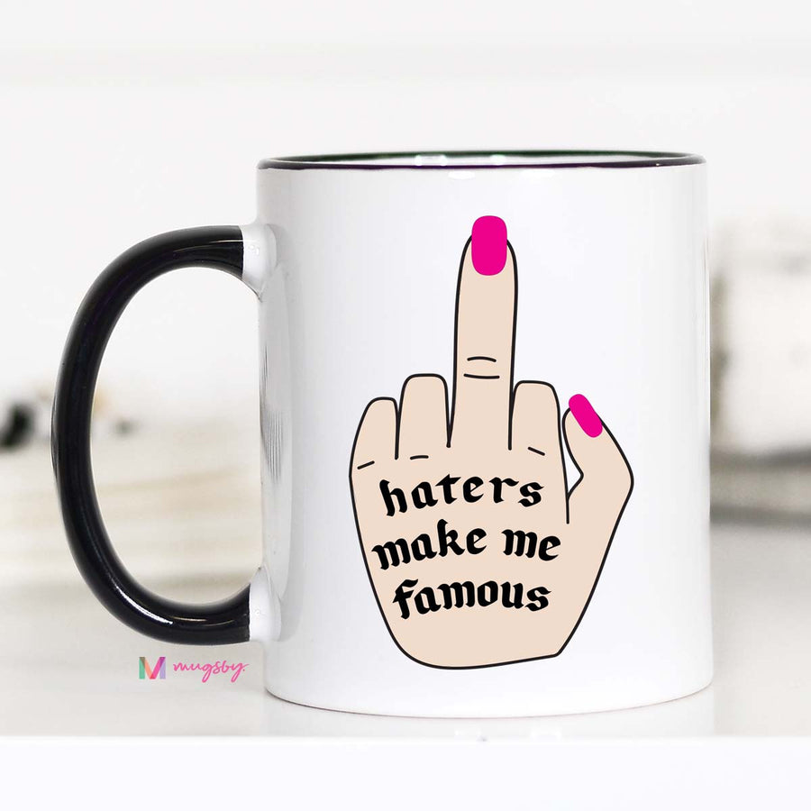 Haters Gonna Hate, Haters Make me Famous  Mug