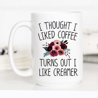 I thought I liked Coffee But I like Creamer