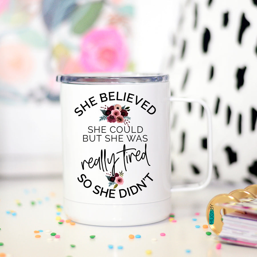 She Believed She Could But She was Really Tired Travel Mug, Funny Travel Mug