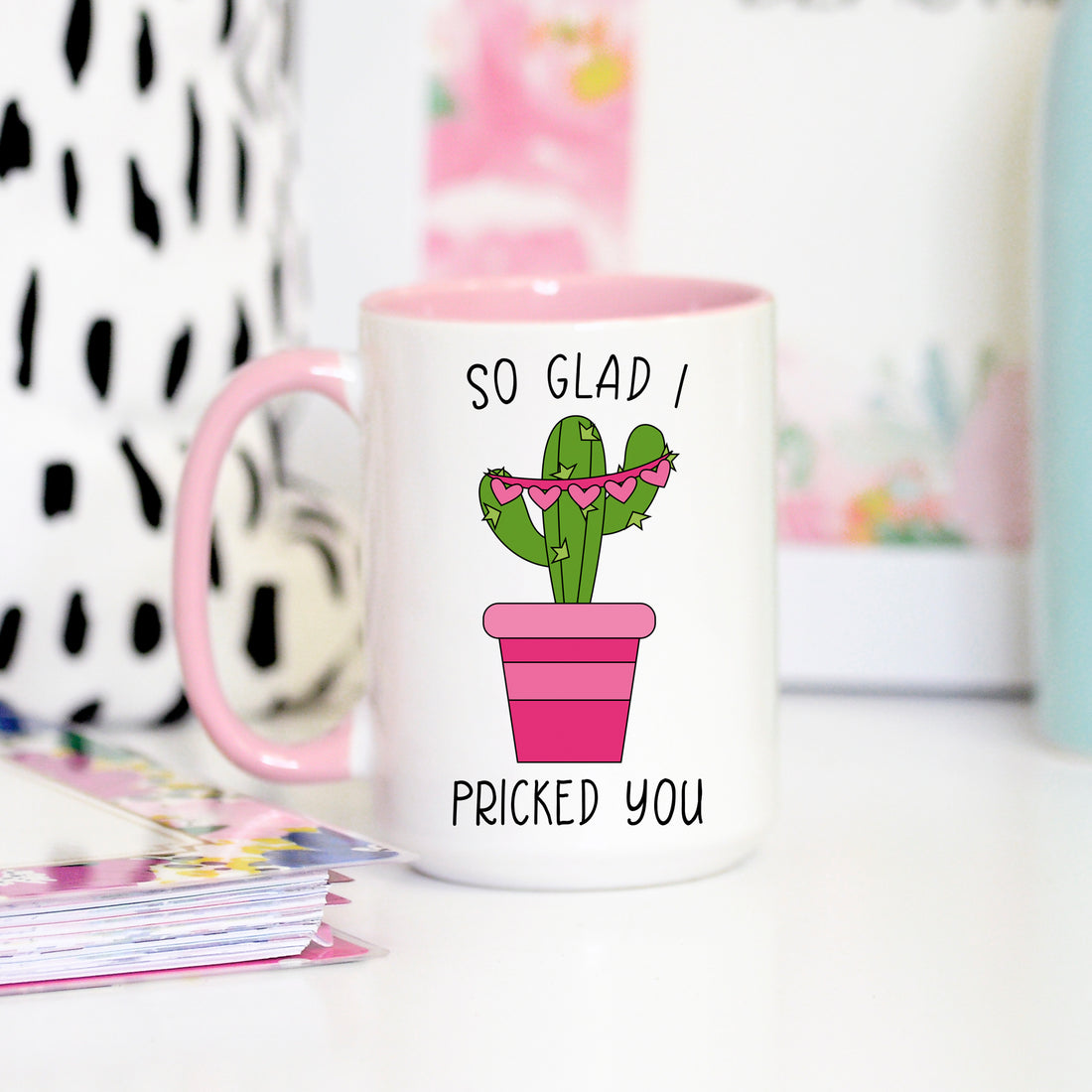 So Glad I Pricked You Cactus Mug, Valentine's Mug – Mugsby