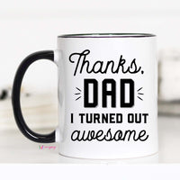 Funny Fathers Day Gifts, Thanks Dad I turned Out Awesome, CM