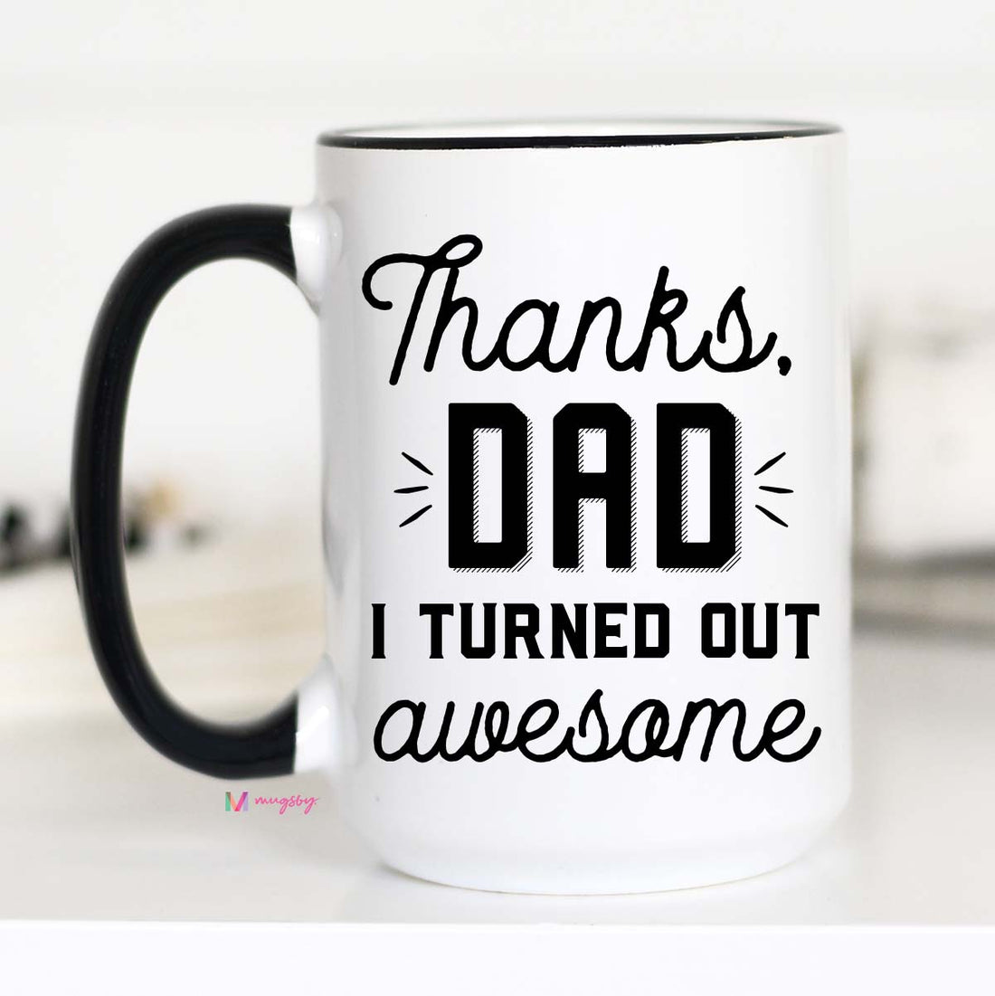 Funny Fathers Day Gifts, Thanks Dad I turned Out Awesome, CM
