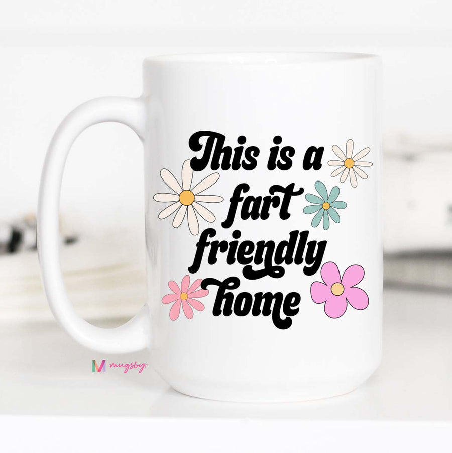 This is a Fart Friendly Home Funny Coffee Mug
