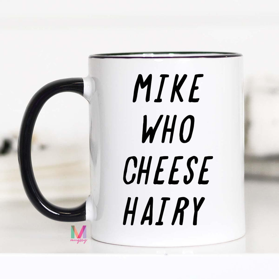 mike who cheese hairy