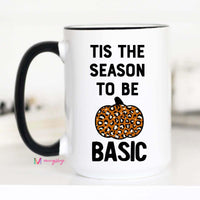 Tis the Season to be basic Mug, Fall Mug, Cute Fall Mug
