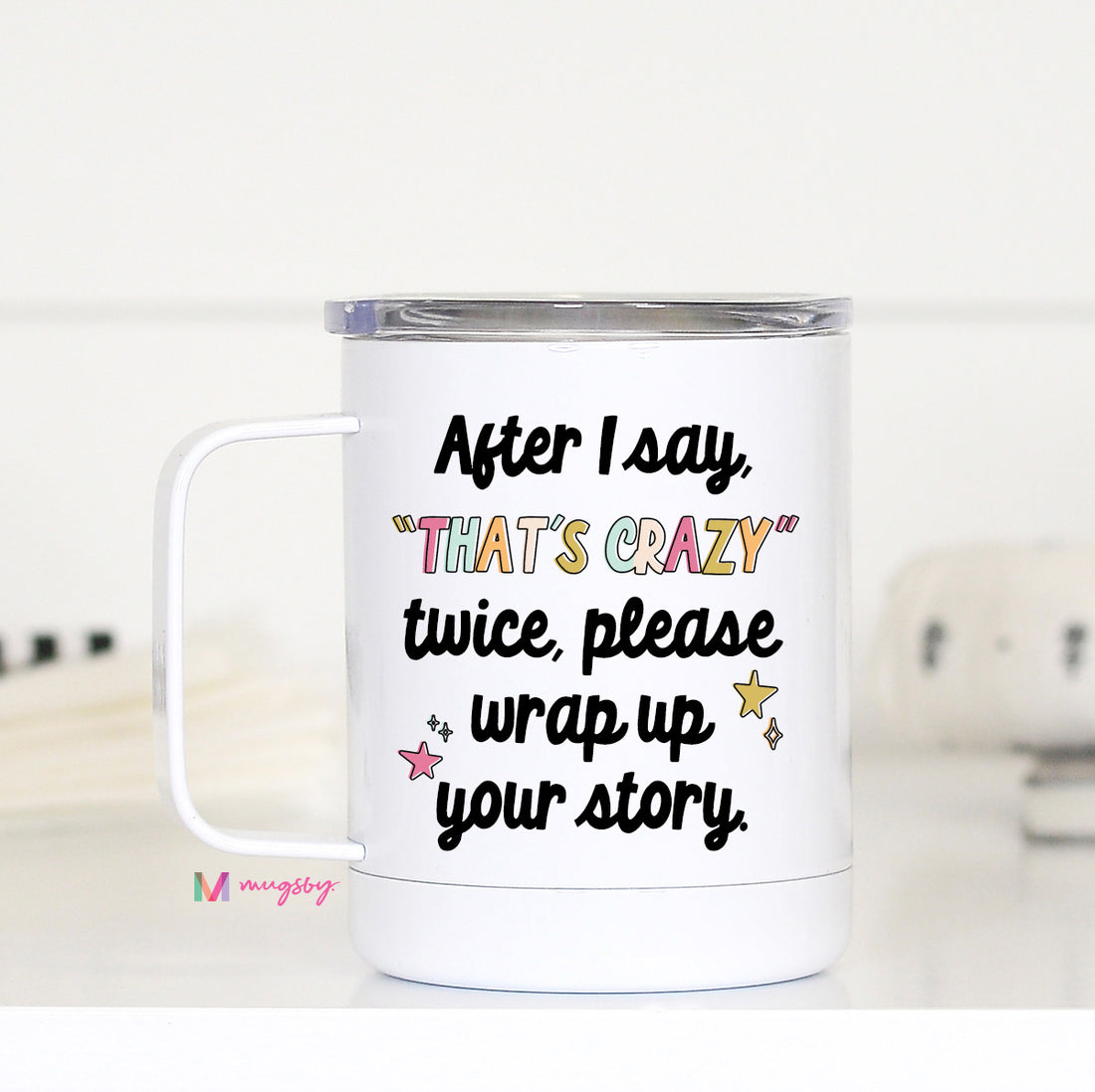 https://www.mugsby.com/cdn/shop/products/afterisaythatscrazytwiceNEWTcwh_1100x.jpg?v=1671761731