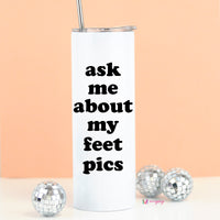 Ask Me About my Feet Pics Travel Cup