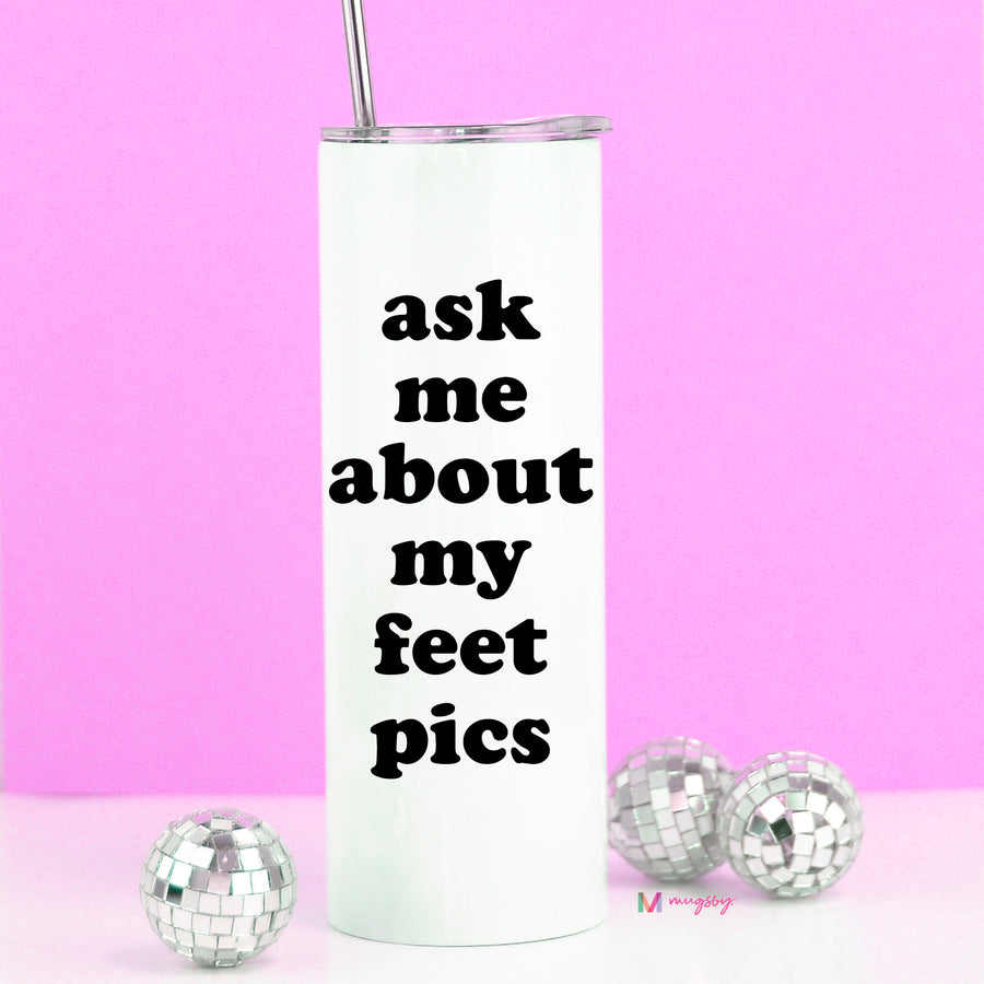 Ask Me About My Feet Pics Tall Travel Cup – Funny Coffee Mug