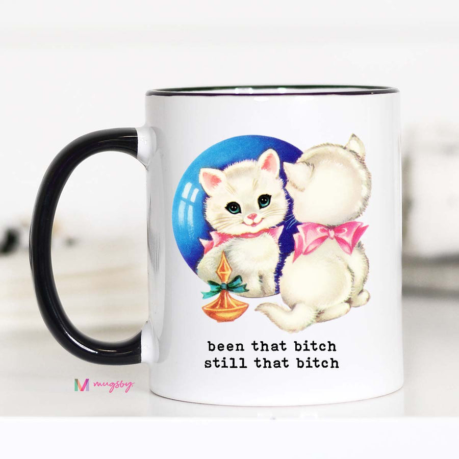 Been that Bitch Still that Bitch Coffee Mug