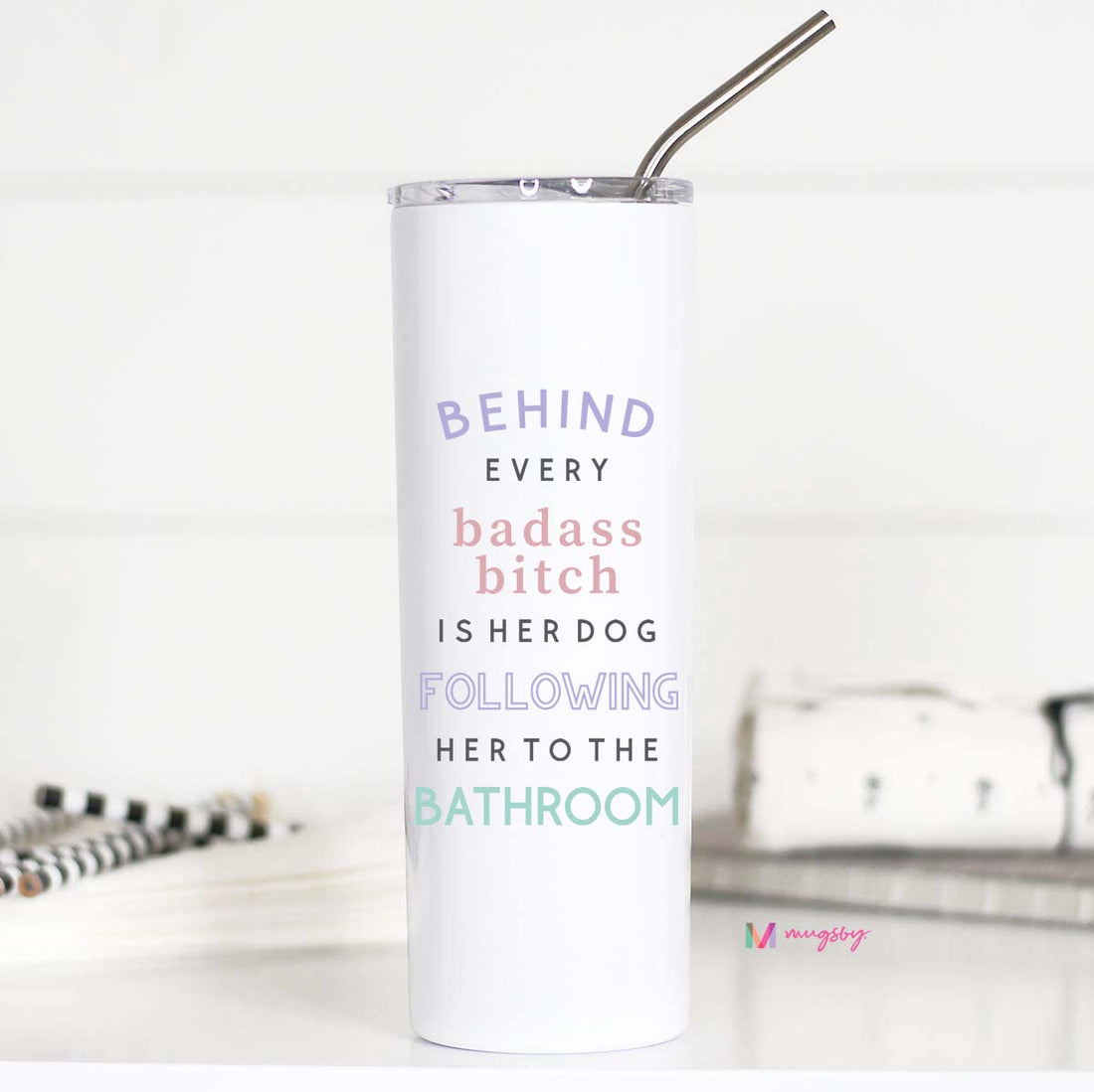 Behind Every Badass Bitch is Her Dog Tall Travel Cup