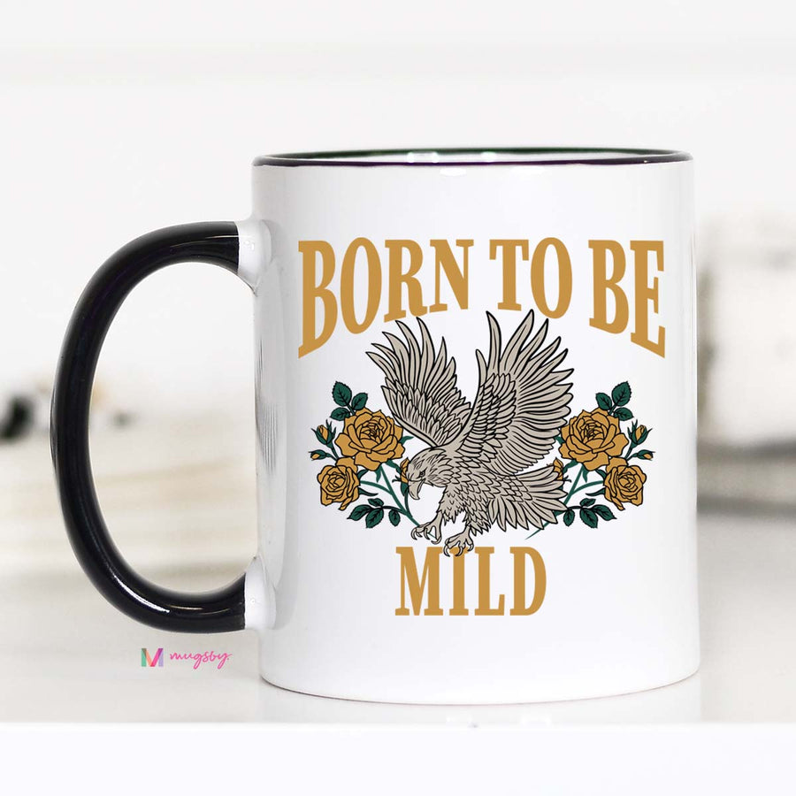 born to be mild funny coffee mug