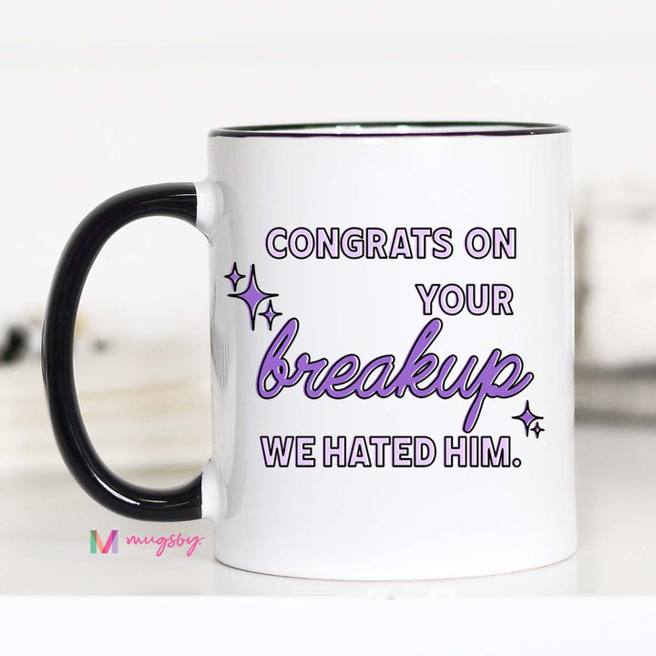 Congrats on your Breakup We Hated Him Coffee Cup