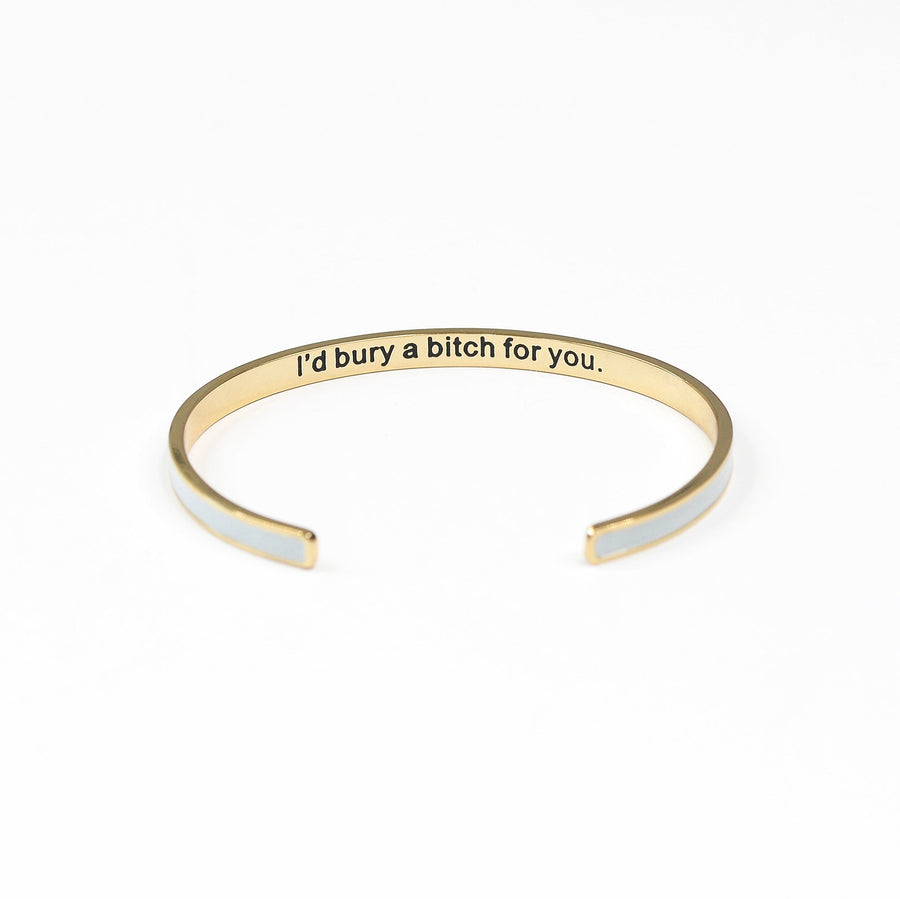 I'd Bury a Bitch for You Grey Bangle