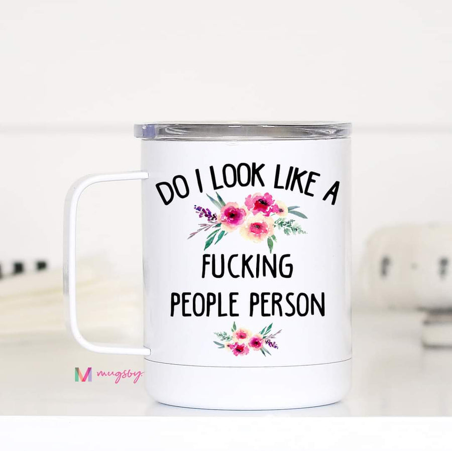 Do I Look Like a People Person Travel Mug – Funny Coffee Mug