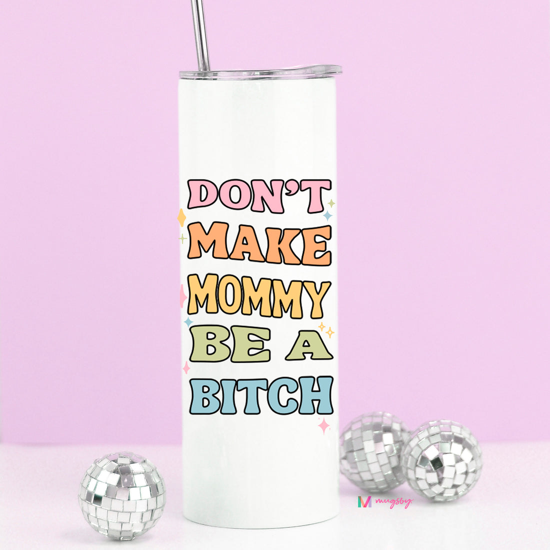 dont make mommy be bitch