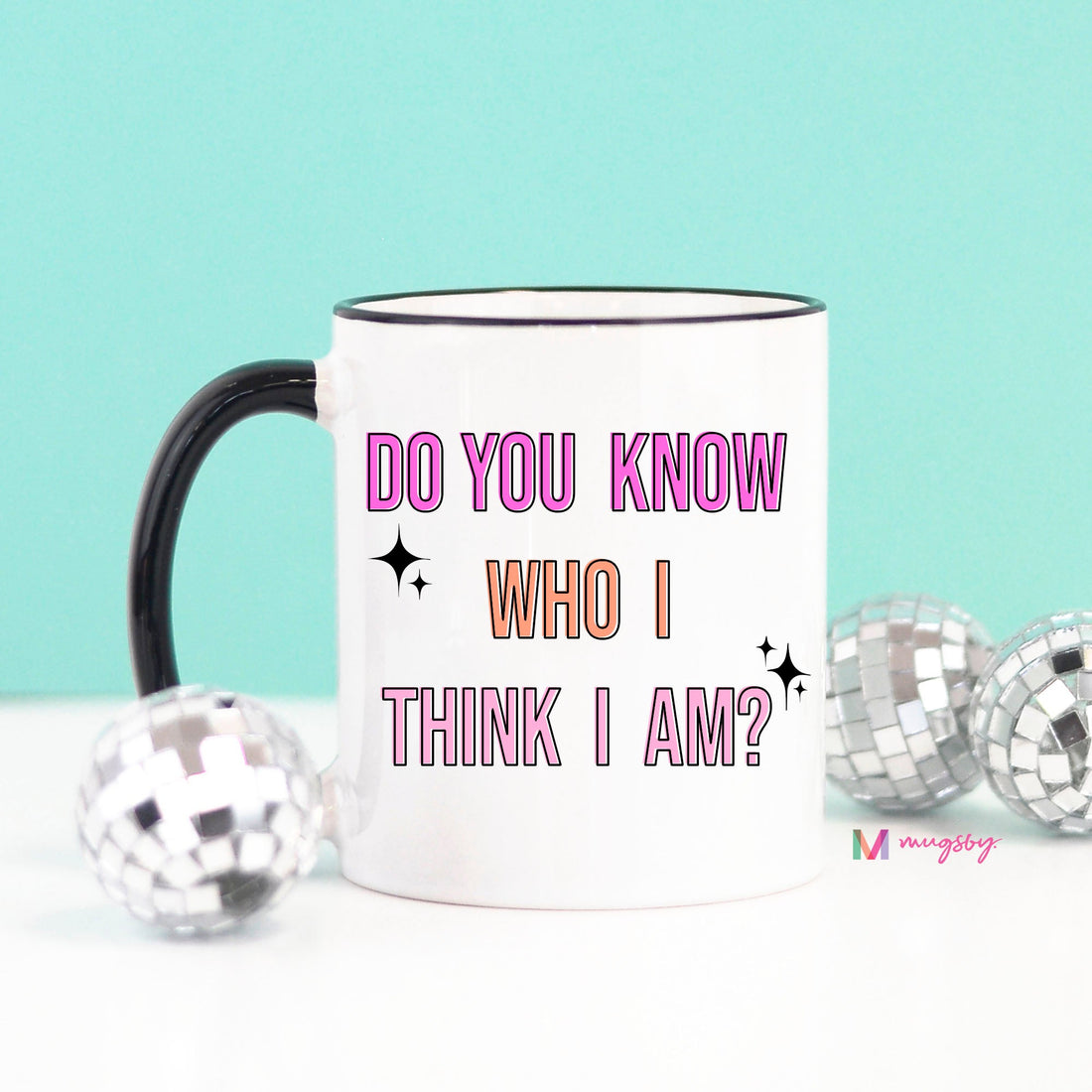 Do you Know Who I Think I Am Coffee Mug