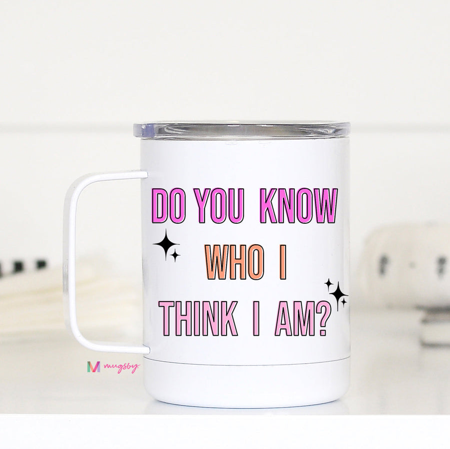 Do you know who i think I am travel cup with handle double insulated mug