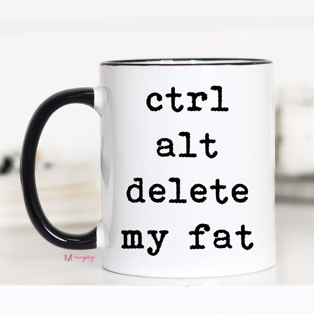Ctrl Alt Delete My Fat Mug