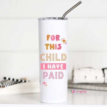 For This Child I Have Paid Tall Travel Cup