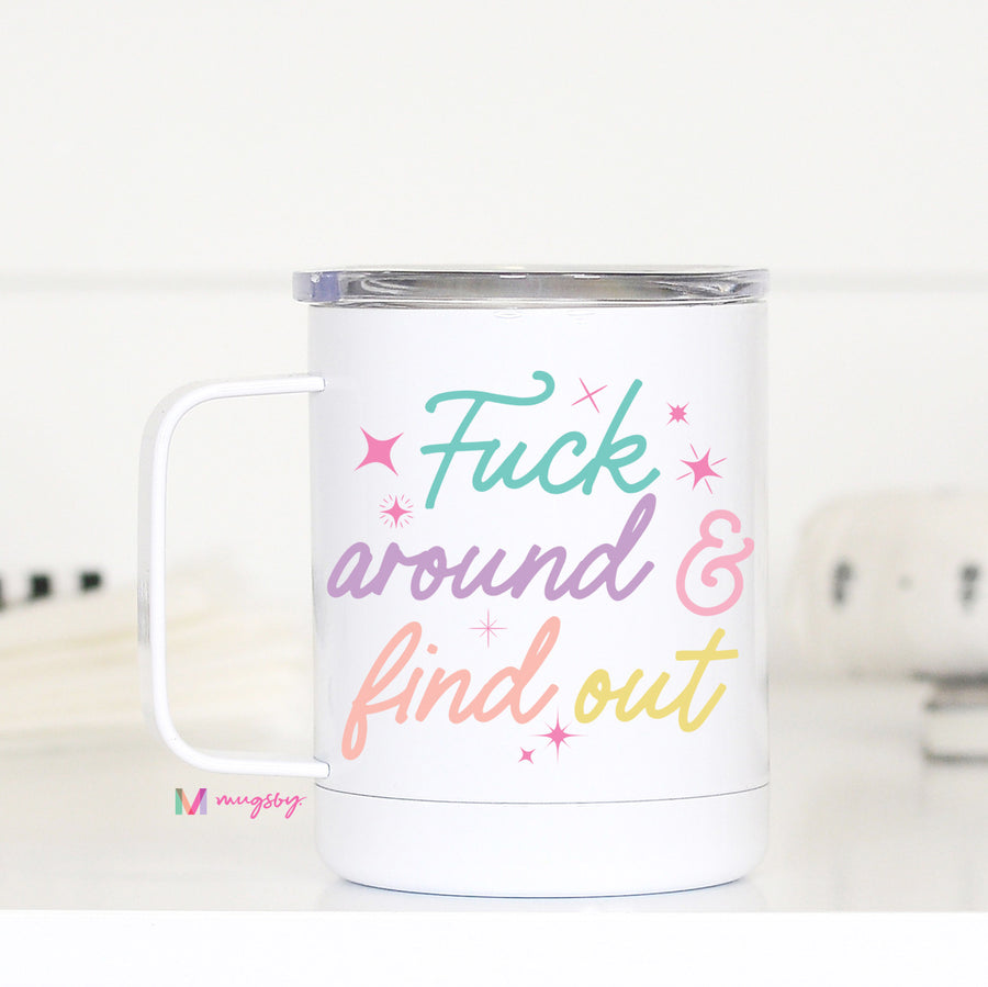 Fuck Around and Find Out Travel Cup