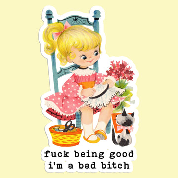 fuck being good sticker