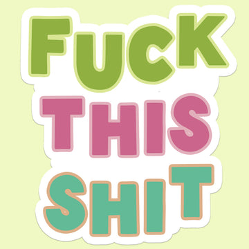 fuck this shit sticker