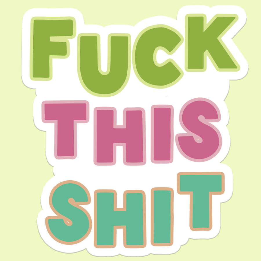 fuck this shit sticker