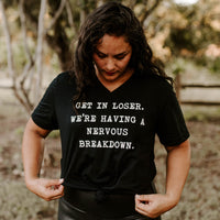 Get In Loser We're Having a Nervous Breakdown Shirt, Funny Graphic Shirt