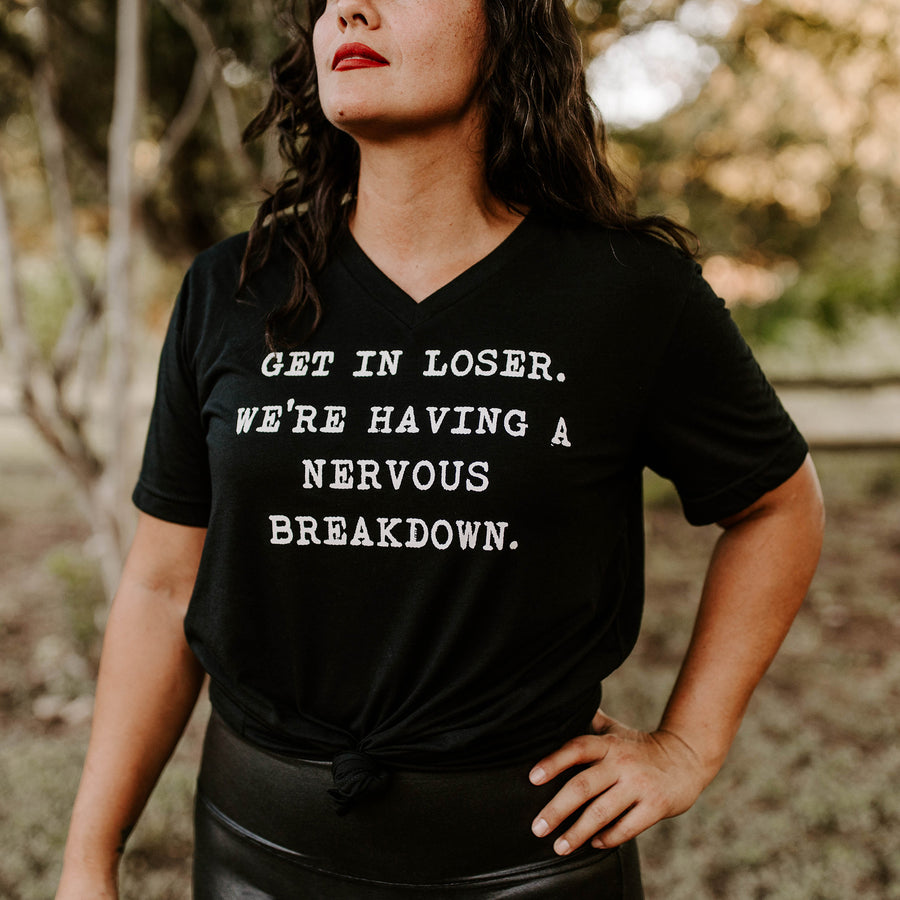 Get In Loser We're Having a Nervous Breakdown Shirt, Funny Graphic Shirt