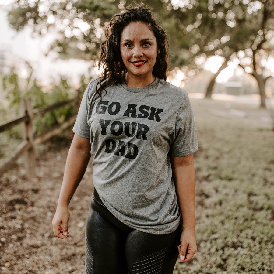 Go Ask Your Dad Shirt, Funny Mom Tee