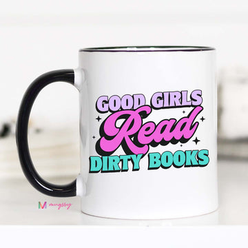 Good Girls Read Dirty Books Coffee Mug Funny Booktok Mug