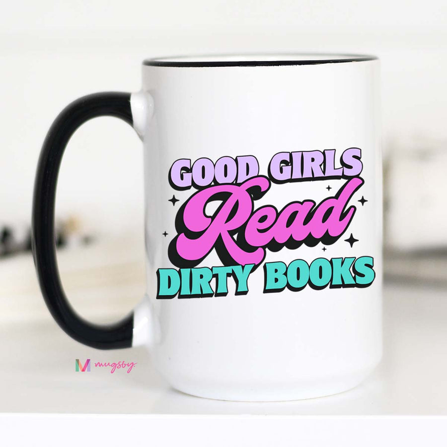 Good Girls Read Dirty Books Book Lovers Coffee Mug