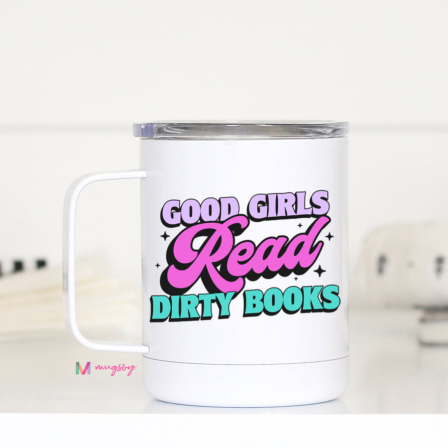 Good Girls Read Dirty Books Travel Cup with Handle Booktok Book Lovers