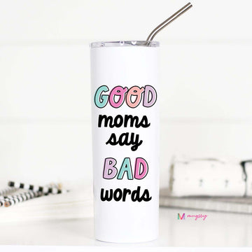 Good Moms Say Bad Words Tall Travel Cup