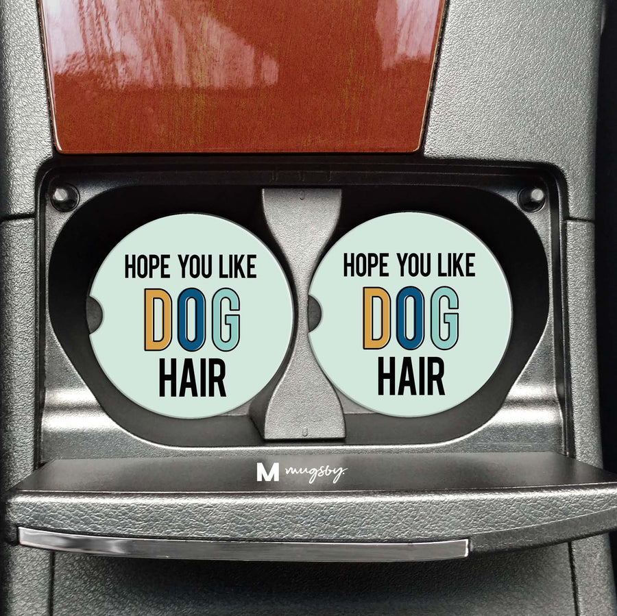 hope you like dog hair car coaster